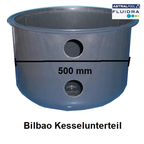 Filteranlage Bilbao Ersatzteil: Kesselunterteil 500mm Bilbao
